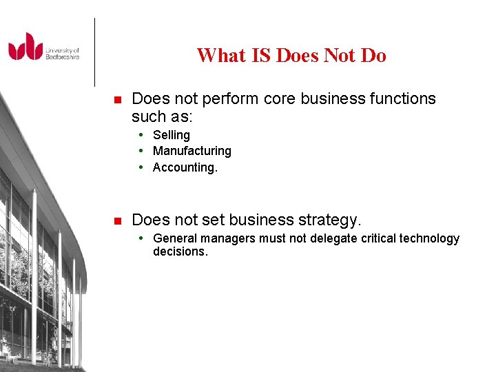 What IS Does Not Do n Does not perform core business functions such as: