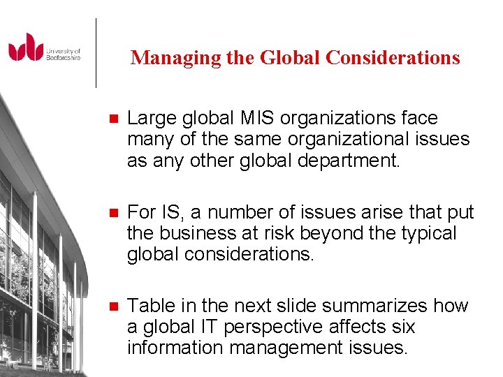 Managing the Global Considerations n Large global MIS organizations face many of the same
