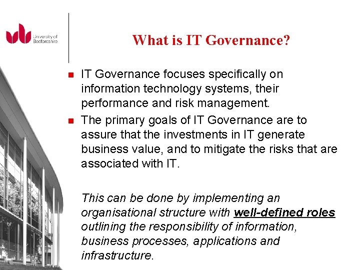 What is IT Governance? n n IT Governance focuses specifically on information technology systems,