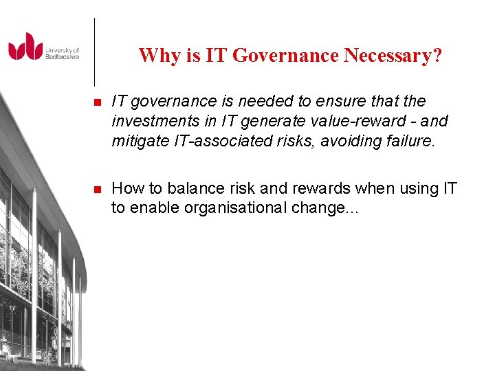 Why is IT Governance Necessary? n IT governance is needed to ensure that the