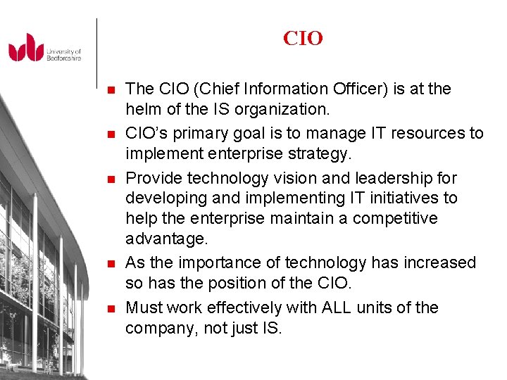CIO n n n The CIO (Chief Information Officer) is at the helm of