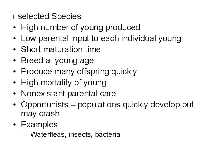 r selected Species • High number of young produced • Low parental input to