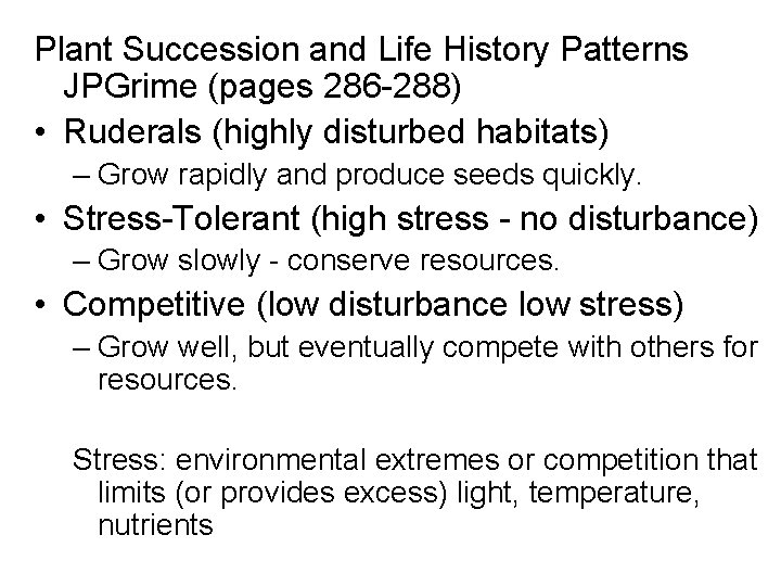 Plant Succession and Life History Patterns JPGrime (pages 286 -288) • Ruderals (highly disturbed