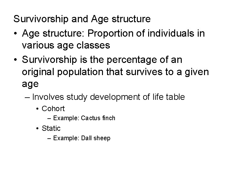Survivorship and Age structure • Age structure: Proportion of individuals in various age classes
