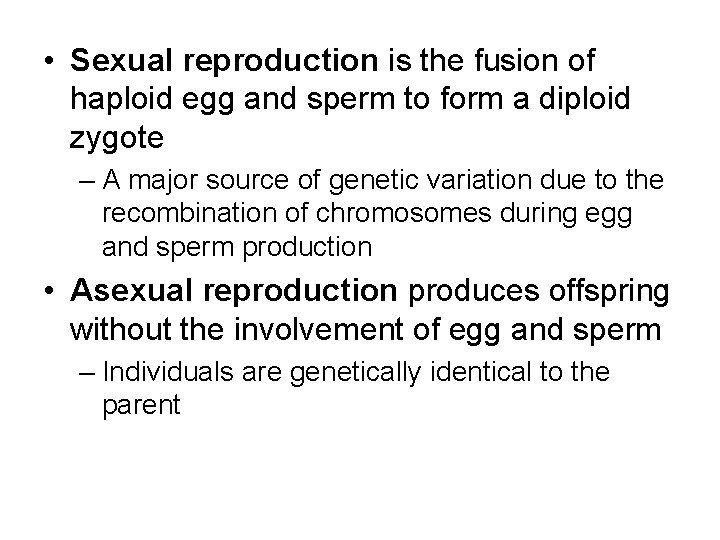  • Sexual reproduction is the fusion of haploid egg and sperm to form