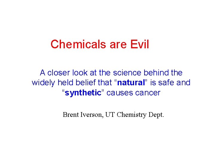 Chemicals are Evil A closer look at the science behind the widely held belief