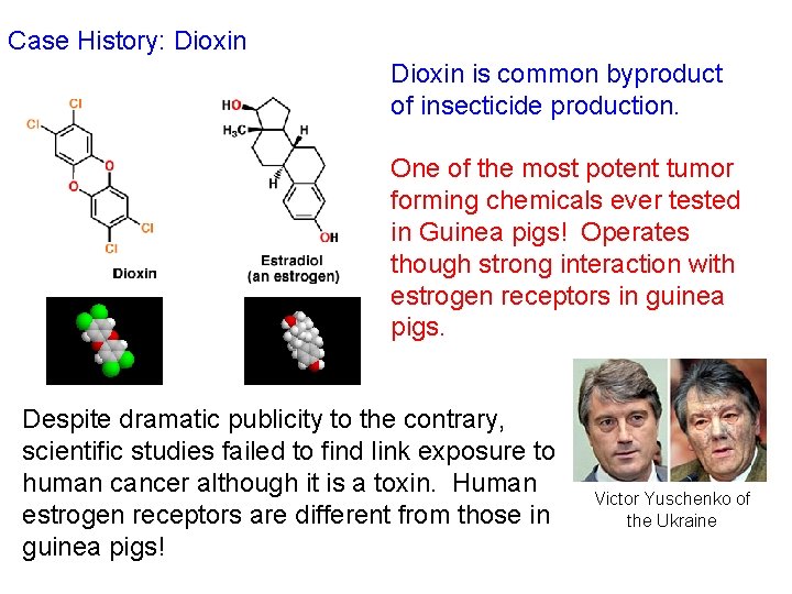 Case History: Dioxin is common byproduct of insecticide production. One of the most potent