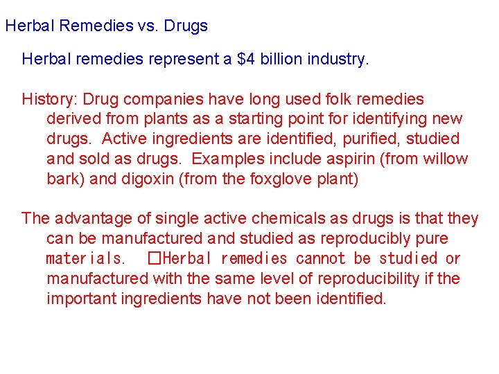 Herbal Remedies vs. Drugs Herbal remedies represent a $4 billion industry. History: Drug companies