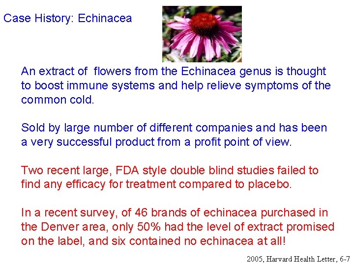 Case History: Echinacea An extract of flowers from the Echinacea genus is thought to