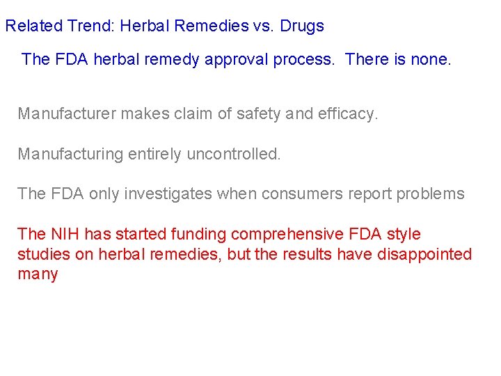 Related Trend: Herbal Remedies vs. Drugs The FDA herbal remedy approval process. There is