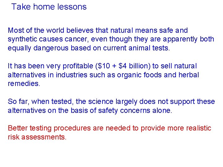 Take home lessons Most of the world believes that natural means safe and synthetic