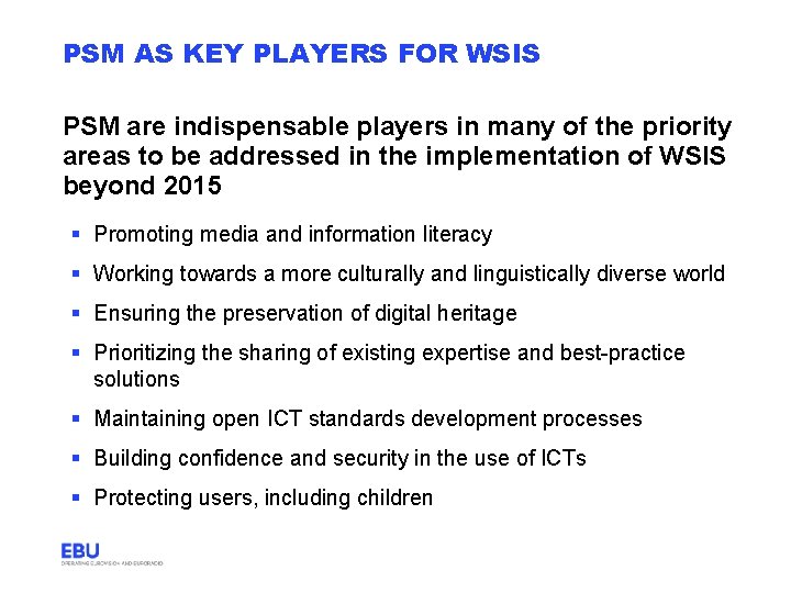 PSM AS KEY PLAYERS FOR WSIS PSM are indispensable players in many of the