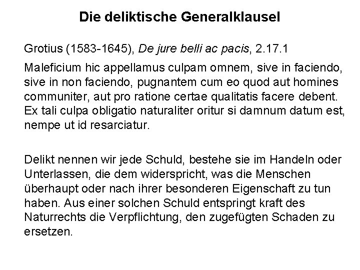 Die deliktische Generalklausel Grotius (1583 -1645), De jure belli ac pacis, 2. 17. 1