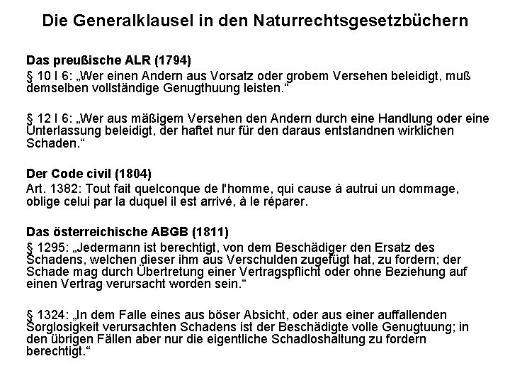 Die Generalklausel in den Naturrechtsgesetzbüchern Das preußische ALR (1794) § 10 I 6: „Wer