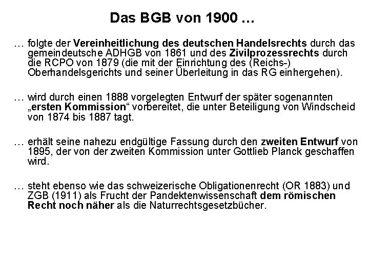 Das BGB von 1900 … … folgte der Vereinheitlichung des deutschen Handelsrechts durch das