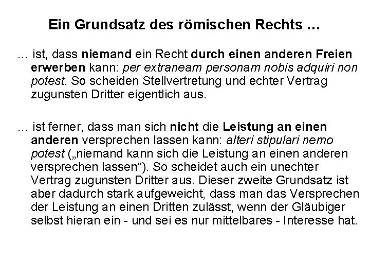 Ein Grundsatz des römischen Rechts … … ist, dass niemand ein Recht durch einen