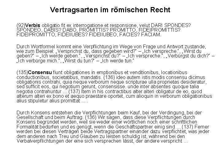 Vertragsarten im römischen Recht (92)Verbis obligatio fit ex interrogatione et responsione, velut DARI SPONDES?