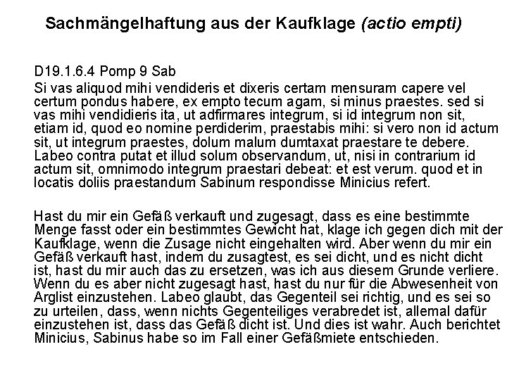 Sachmängelhaftung aus der Kaufklage (actio empti) D 19. 1. 6. 4 Pomp 9 Sab Sachmängelhaftung aus der Kaufklage (actio empti) D 19. 1. 6. 4 Pomp 9 Sab