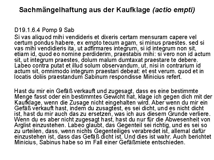 Sachmängelhaftung aus der Kaufklage (actio empti) D 19. 1. 6. 4 Pomp 9 Sab