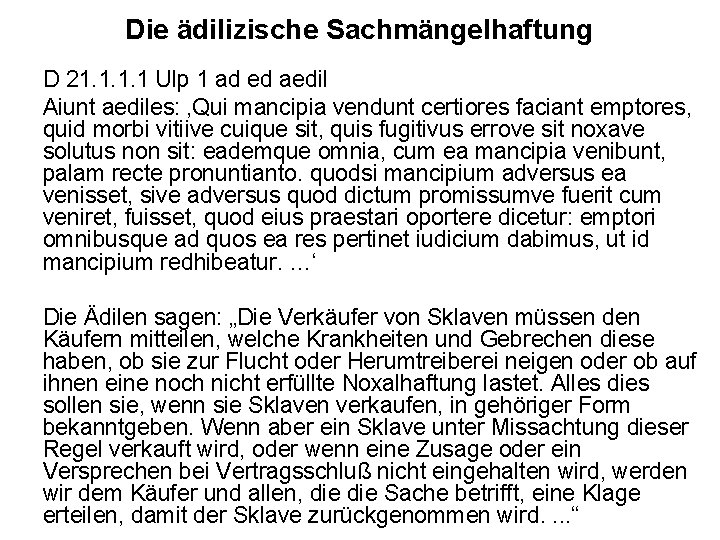 Die ädilizische Sachmängelhaftung D 21. 1 Ulp 1 ad ed aedil Aiunt aediles: ‚Qui