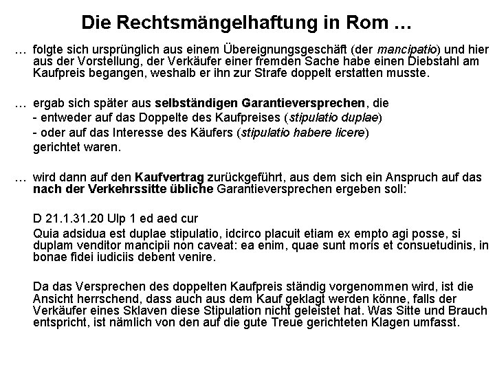 Die Rechtsmängelhaftung in Rom … … folgte sich ursprünglich aus einem Übereignungsgeschäft (der mancipatio)