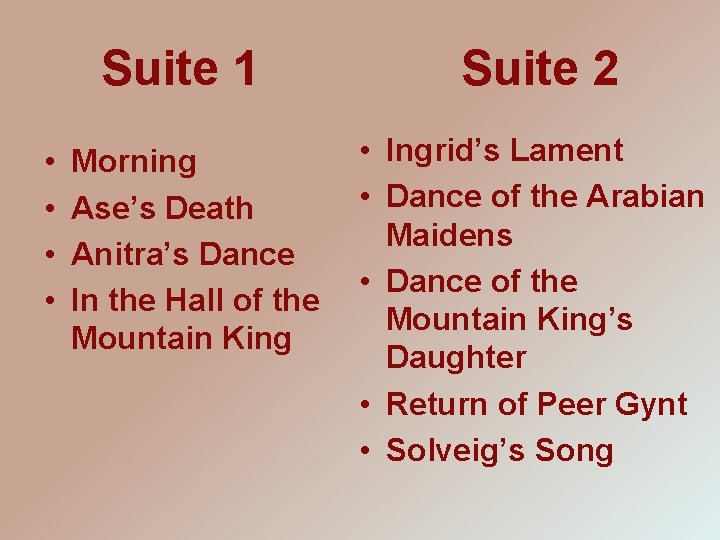 Suite 1 • • Morning Ase’s Death Anitra’s Dance In the Hall of the
