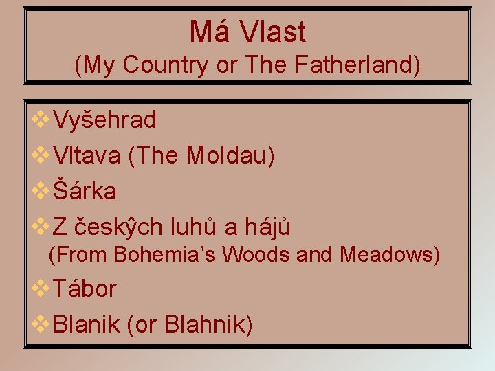 Má Vlast (My Country or The Fatherland) v. Vyšehrad v. Vltava (The Moldau) vŠárka