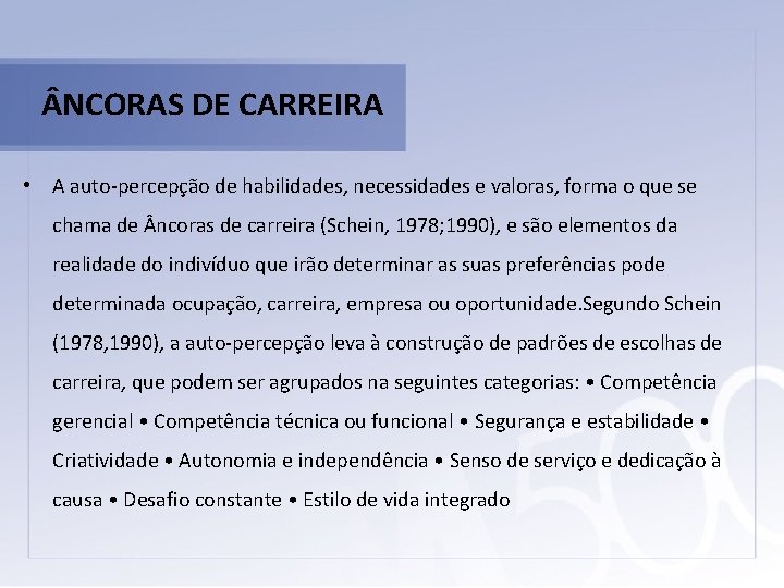  NCORAS DE CARREIRA • A auto-percepção de habilidades, necessidades e valoras, forma o