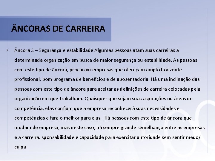  NCORAS DE CARREIRA • ncora 3 – Segurança e estabilidade Algumas pessoas atam