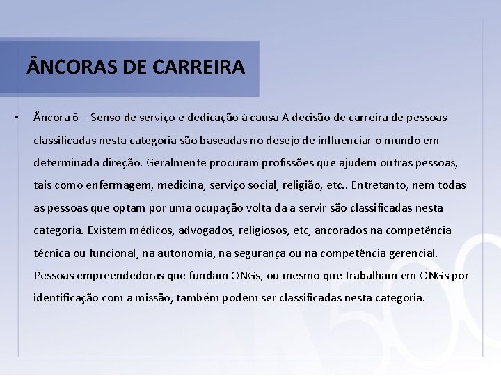  NCORAS DE CARREIRA • ncora 6 – Senso de serviço e dedicação à