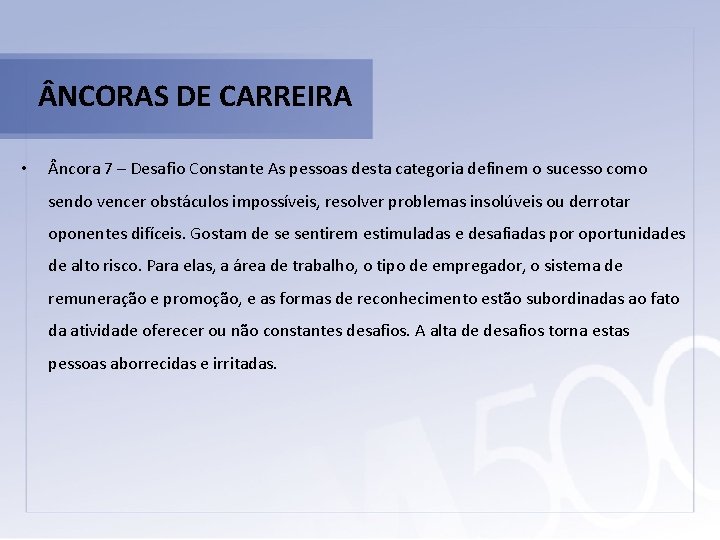  NCORAS DE CARREIRA • ncora 7 – Desafio Constante As pessoas desta categoria