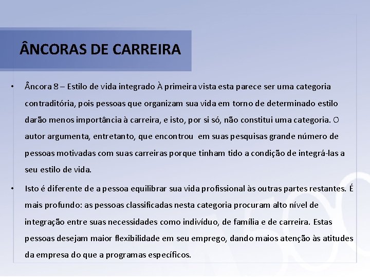  NCORAS DE CARREIRA • ncora 8 – Estilo de vida integrado À primeira