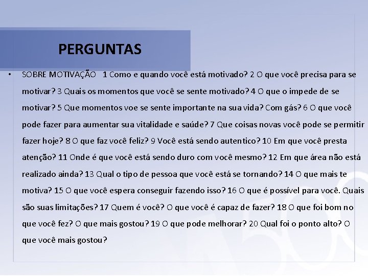 PERGUNTAS • SOBRE MOTIVAÇÃO 1 Como e quando você está motivado? 2 O que