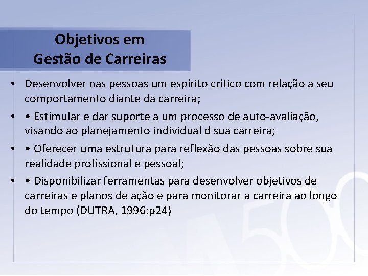 Objetivos em Gestão de Carreiras • Desenvolver nas pessoas um espírito crítico com relação