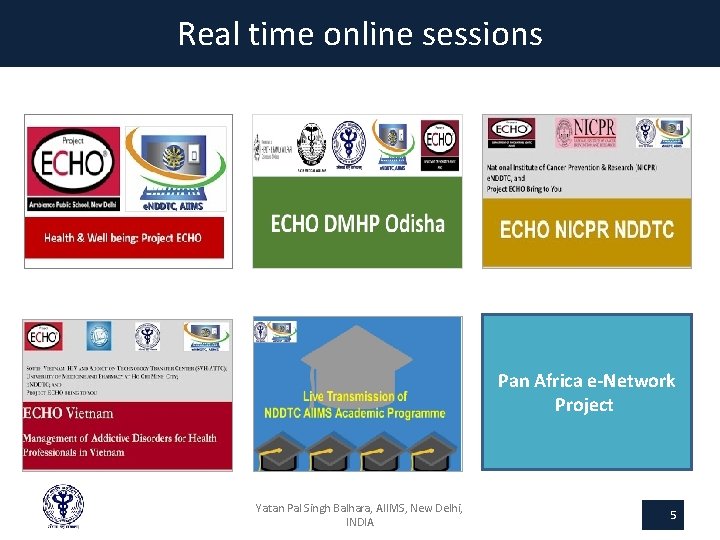 Real time online sessions Pan Africa e-Network Project Yatan Pal Singh Balhara, AIIMS, New