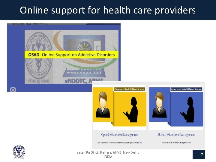 Online support for health care providers Yatan Pal Singh Balhara, AIIMS, New Delhi, INDIA