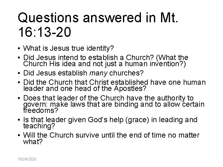 Questions answered in Mt. 16: 13 -20 • What is Jesus true identity? •