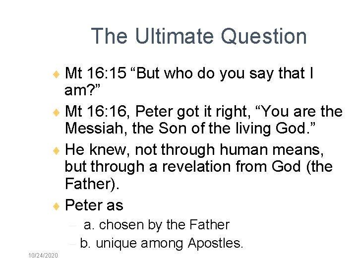 The Ultimate Question Mt 16: 15 “But who do you say that I am?