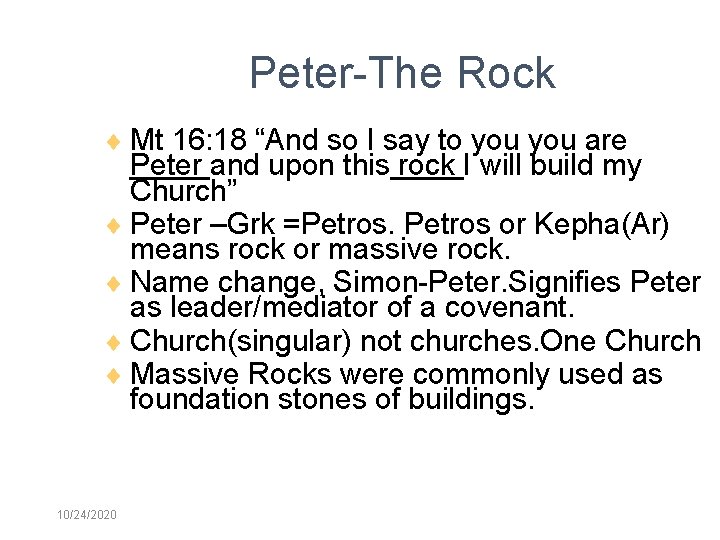 Peter-The Rock Mt 16: 18 “And so I say to you are Peter and