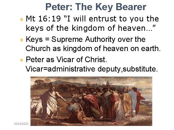 Peter: The Key Bearer Mt 16: 19 “I will entrust to you the keys