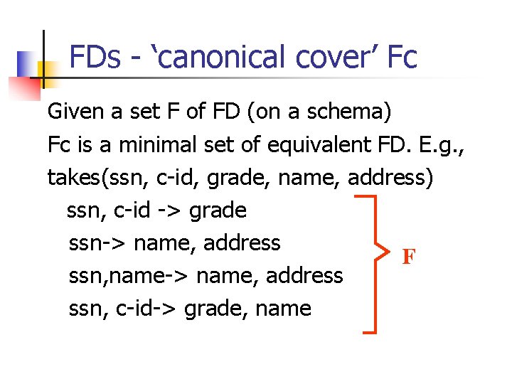 FDs - ‘canonical cover’ Fc Given a set F of FD (on a schema)