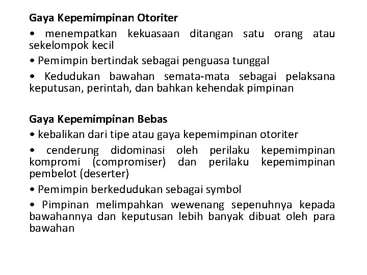 Gaya Kepemimpinan Otoriter • menempatkan kekuasaan ditangan satu orang atau sekelompok kecil • Pemimpin