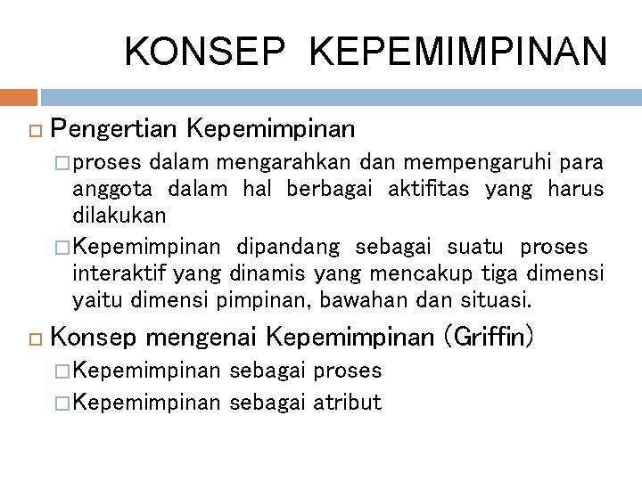 KONSEP KEPEMIMPINAN Pengertian Kepemimpinan � proses dalam mengarahkan dan mempengaruhi para anggota dalam hal