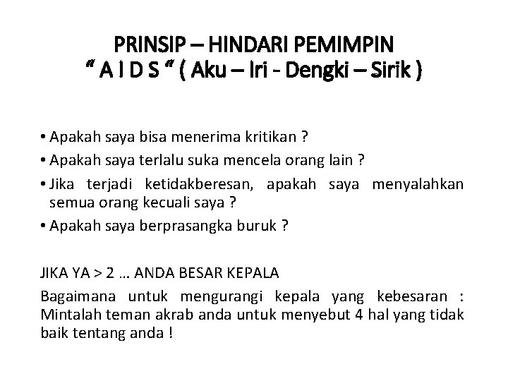 PRINSIP – HINDARI PEMIMPIN “ A I D S “ ( Aku – Iri