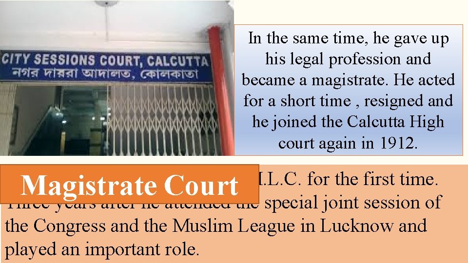 In the same time, he gave up his legal profession and became a magistrate.