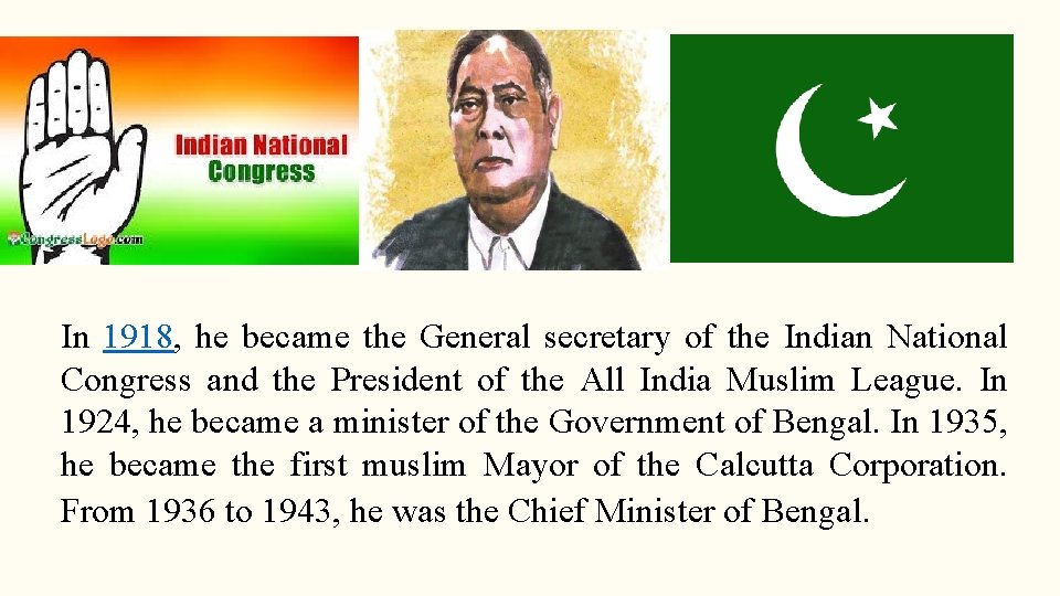 In 1918, he became the General secretary of the Indian National Congress and the