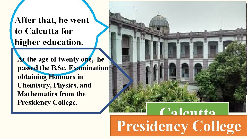 After that, he went to Calcutta for higher education. At the age of twenty