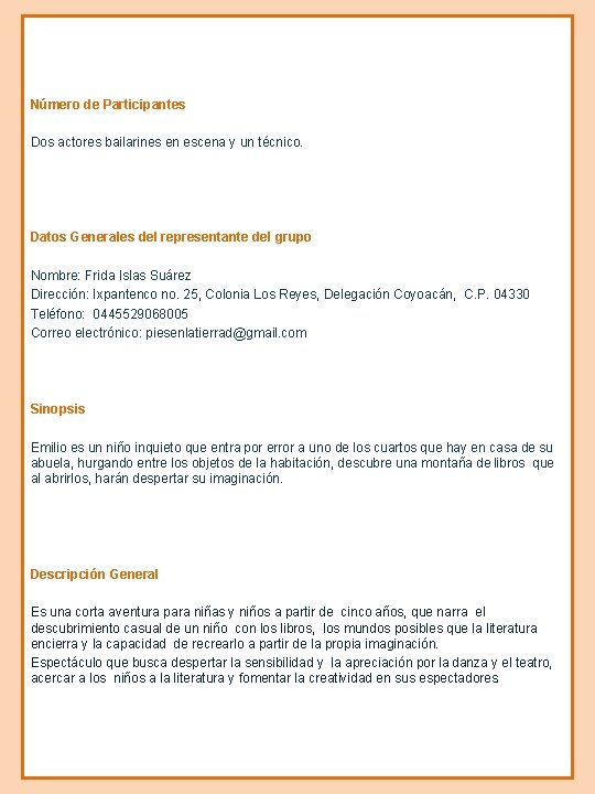 Número de Participantes Dos actores bailarines en escena y un técnico. Datos Generales del