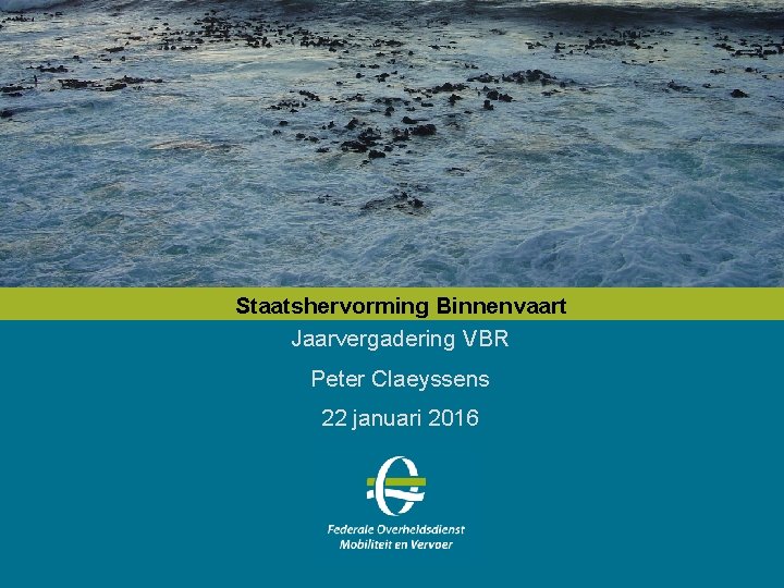 Staatshervorming Binnenvaart Jaarvergadering VBR Peter Claeyssens 22 januari 2016 