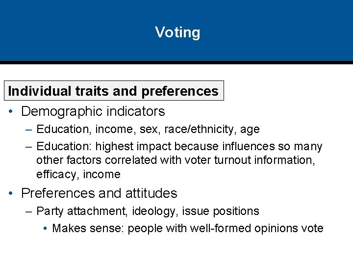 Voting Individual traits and preferences • Demographic indicators – Education, income, sex, race/ethnicity, age